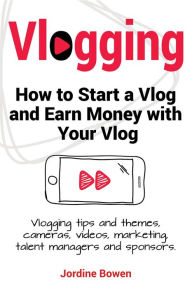 Vlogging. How to start a vlog and earn money with your vlog. Vlogging tips and themes, cameras, videos, marketing, talent...