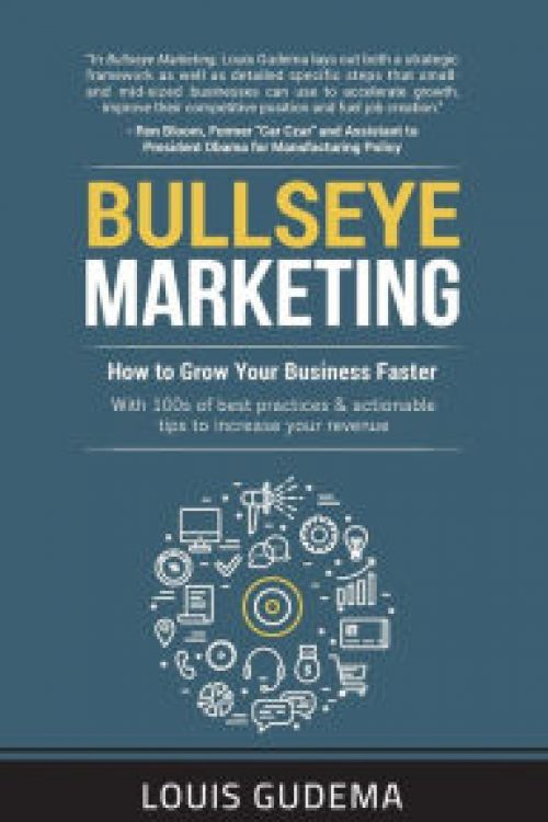 Bullseye Marketing: How to Grow Your Business Faster Louis Gudema Author