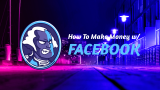 How to Earn Money with Facebook