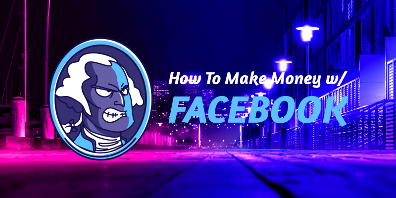 How to Earn Money with Facebook