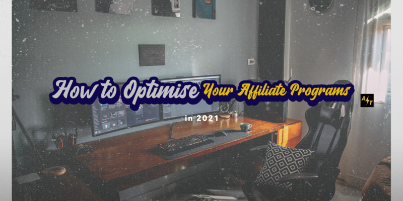 How to Optimise Your Affiliate Programs in 2024