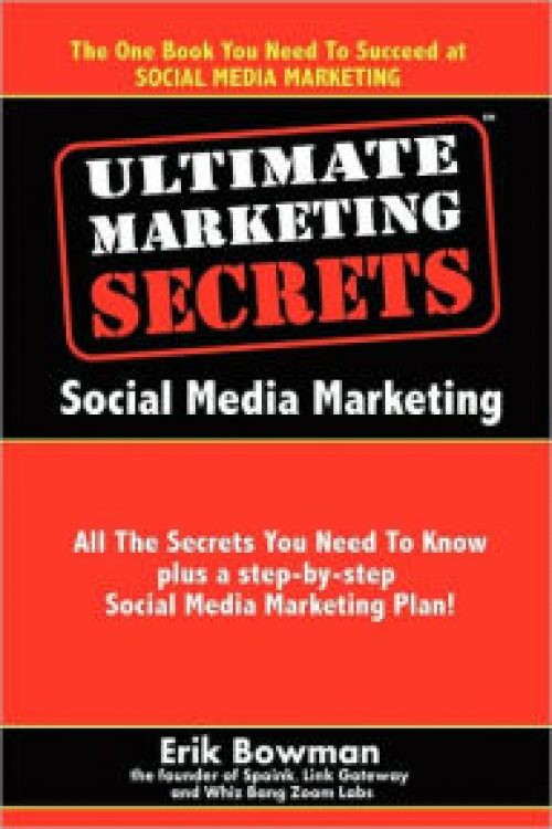 Ultimate Marketing Secrets: Social Media Marketing Erik Bowman Author