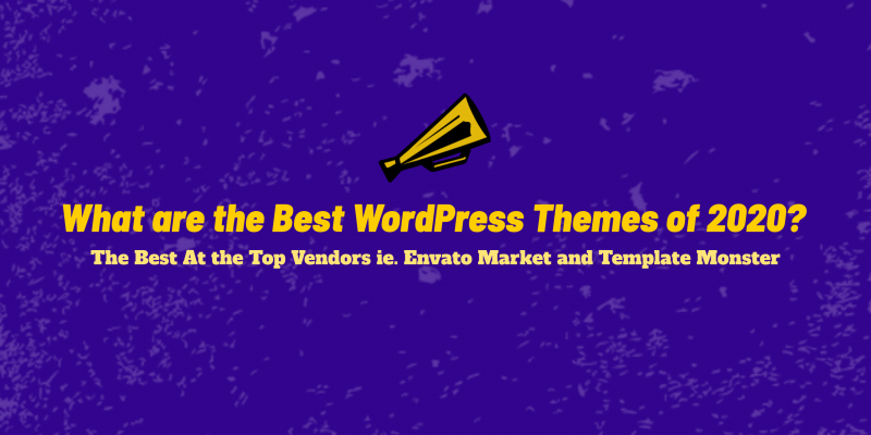 What are the Best WordPress Themes of 2020
